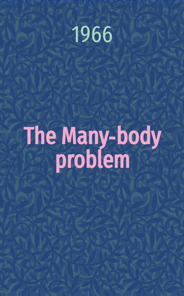 The Many-body problem : Current research and reviews. Vol.2 : Physics of many-particle systems