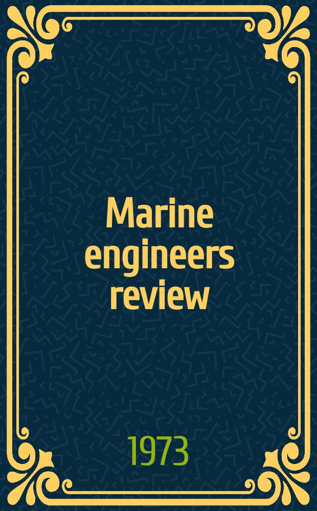 Marine engineers review : Journal of the Inst. of marine engineers. 1973, June