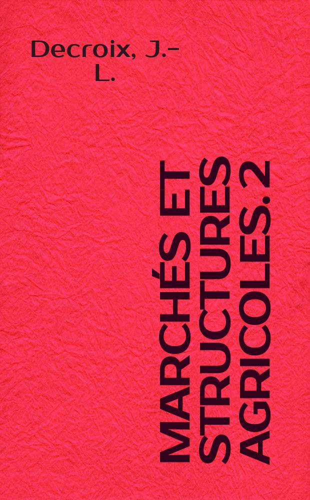 Marchés et structures agricoles. 2 : Le développement de l'industrie française de la conserve