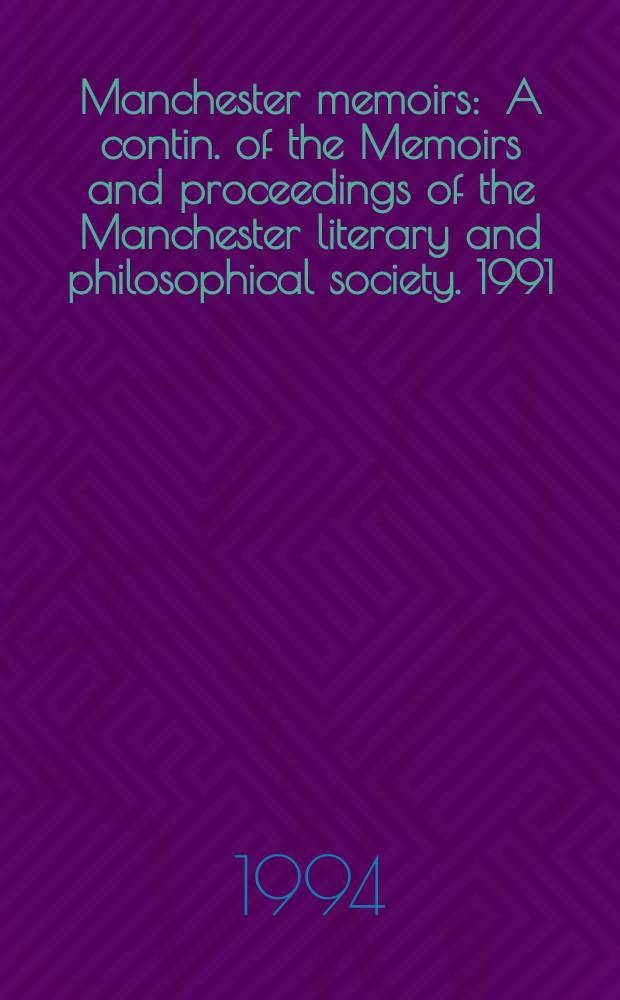 Manchester memoirs : A contin. of the Memoirs and proceedings of the Manchester literary and philosophical society. 1991/93