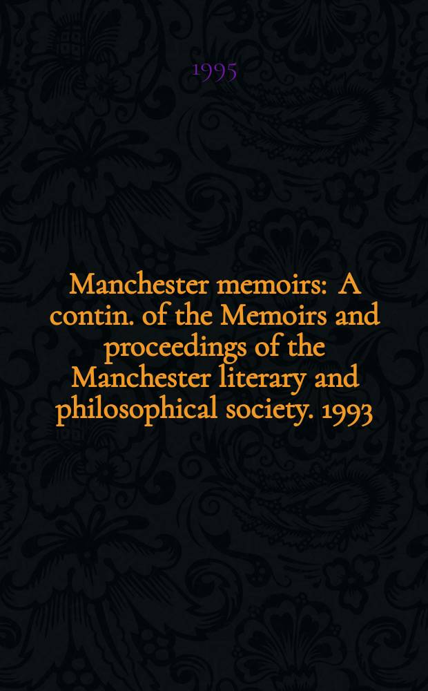 Manchester memoirs : A contin. of the Memoirs and proceedings of the Manchester literary and philosophical society. 1993/94