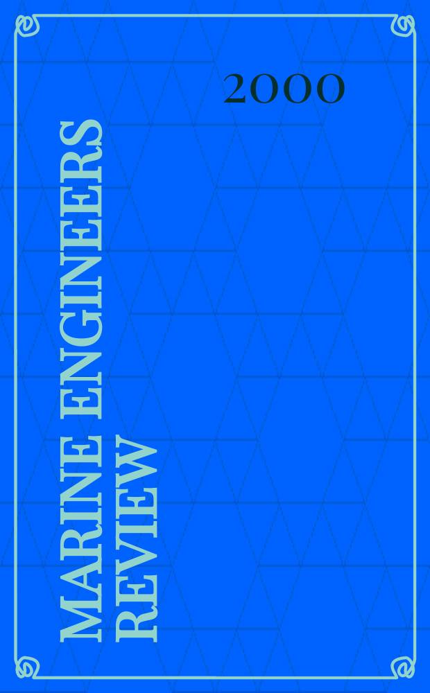 Marine engineers review : Journal of the Inst. of marine engineers. 2000, April