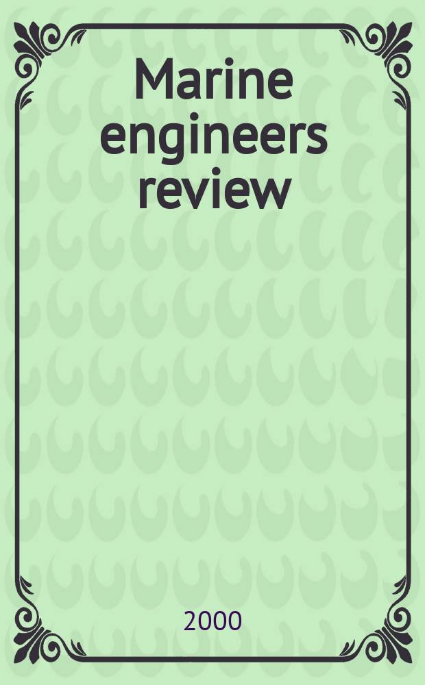 Marine engineers review : Journal of the Inst. of marine engineers. 2000, June
