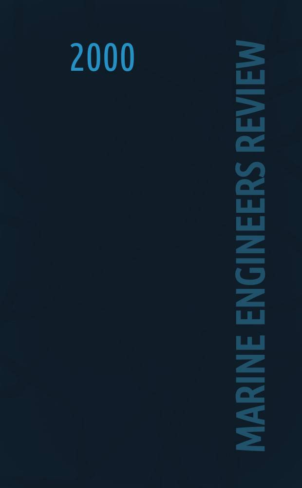 Marine engineers review : Journal of the Inst. of marine engineers. 2000, July