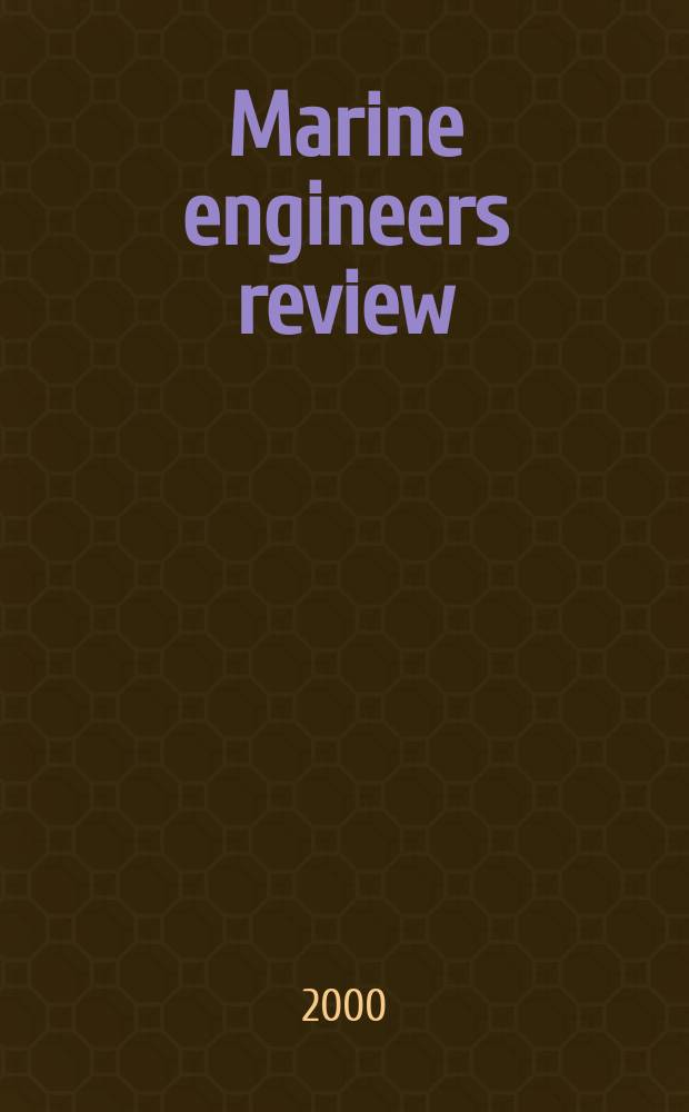 Marine engineers review : Journal of the Inst. of marine engineers. 2000, November