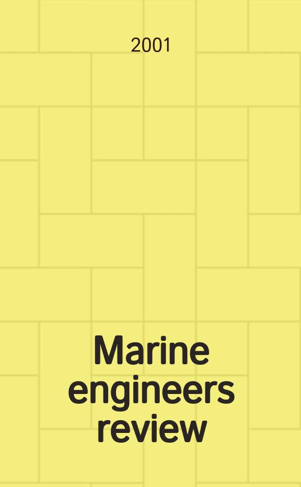 Marine engineers review : Journal of the Inst. of marine engineers. 2001, March