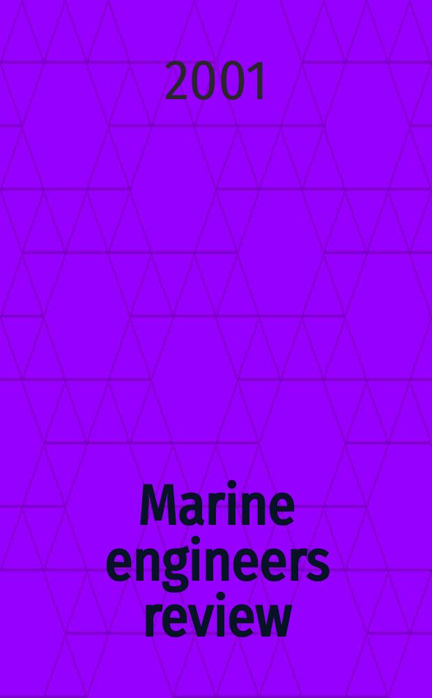 Marine engineers review : Journal of the Inst. of marine engineers. 2001, August