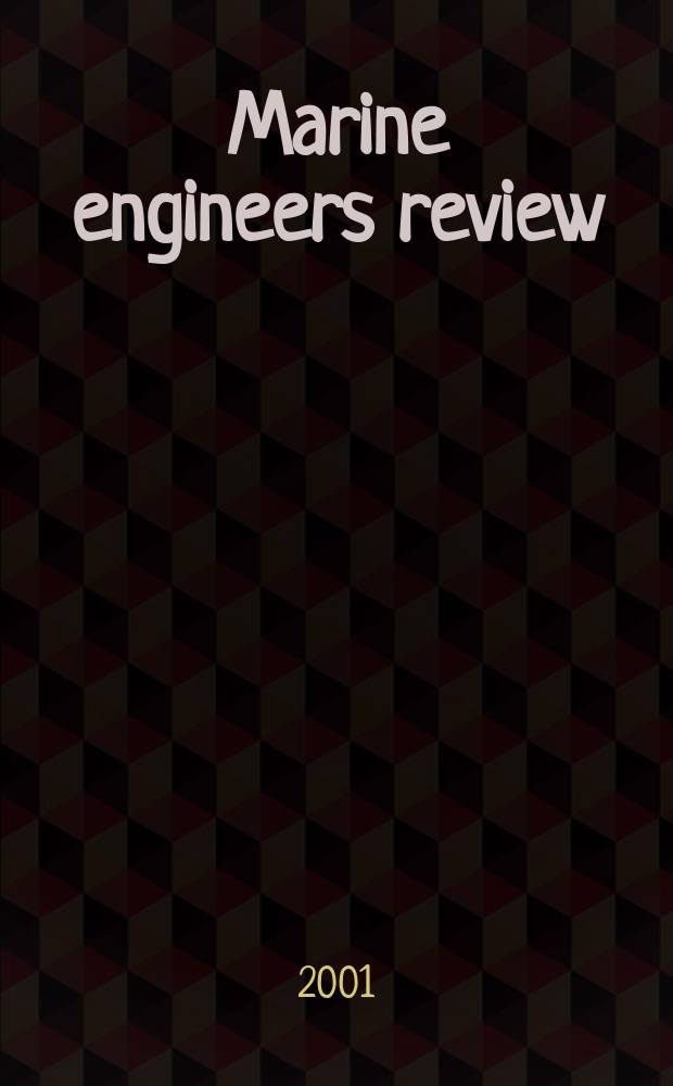 Marine engineers review : Journal of the Inst. of marine engineers. 2001, October