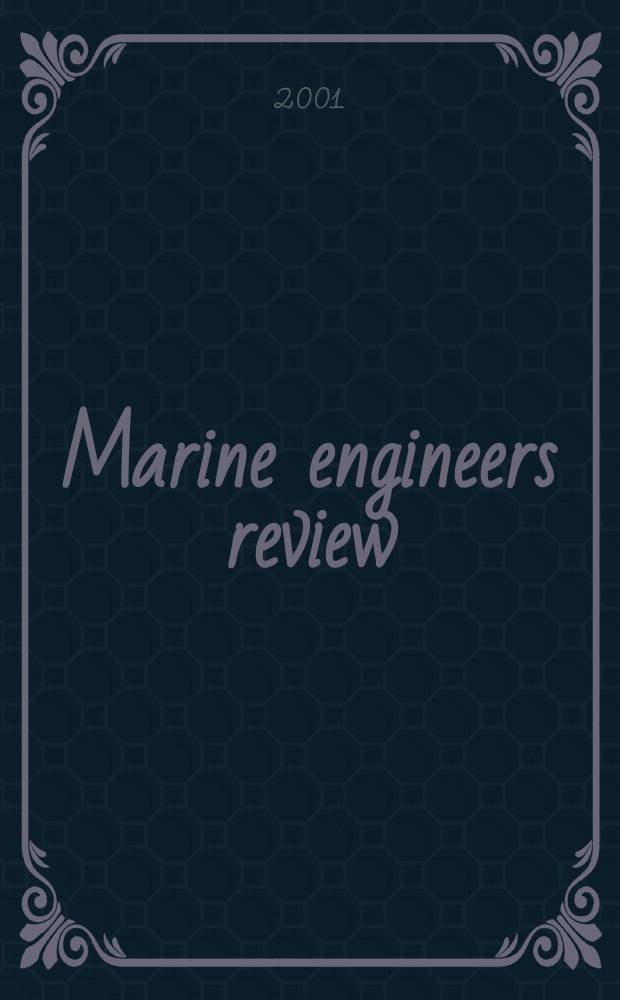 Marine engineers review : Journal of the Inst. of marine engineers. 2001, November