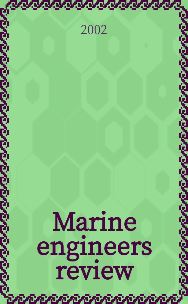 Marine engineers review : Journal of the Inst. of marine engineers. 2002, July