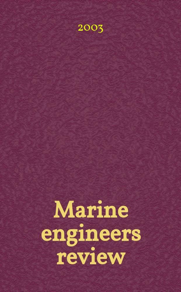 Marine engineers review : Journal of the Inst. of marine engineers. 2003, July