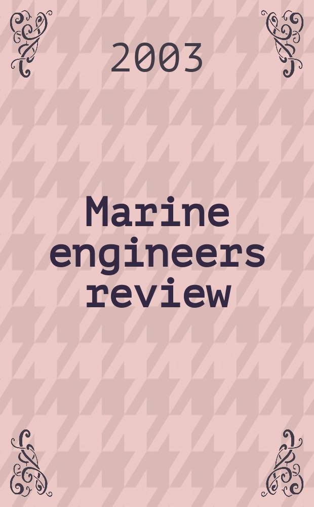 Marine engineers review : Journal of the Inst. of marine engineers. 2003, August