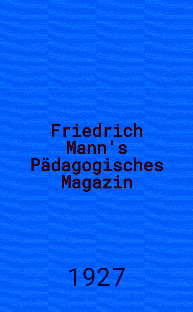 Friedrich Mann's Pädagogisches Magazin : Abhandlungen vom Gebiete der Pädagogik und ihrer Hilfswissenschaften. H. 1159 : Wie gründet man eine Werksgemeinschaft?
