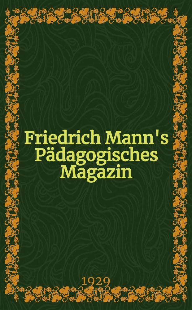 Friedrich Mann's Pädagogisches Magazin : Abhandlungen vom Gebiete der Pädagogik und ihrer Hilfswissenschaften. H. 1234 : Das Dawessystem und seine Wirkung