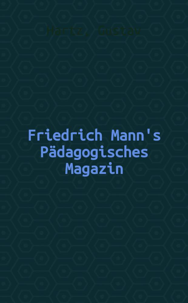 Friedrich Mann's Pädagogisches Magazin : Abhandlungen vom Gebiete der Pädagogik und ihrer Hilfswissenschaften. H. 1279 : Neue Wege in der Sozialpolitik