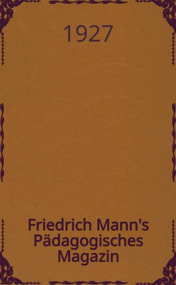 Friedrich Mann's Pädagogisches Magazin : Abhandlungen vom Gebiete der Pädagogik und ihrer Hilfswissenschaften. H. 1164 : Richard Wagners geschichtliche völkische Sendung