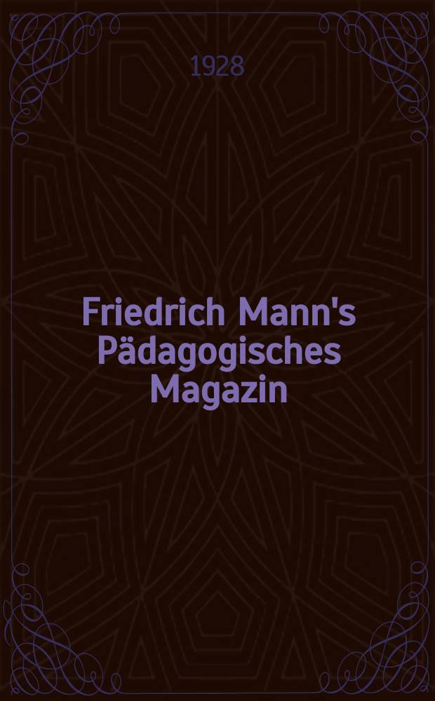 Friedrich Mann's Pädagogisches Magazin : Abhandlungen vom Gebiete der Pädagogik und ihrer Hilfswissenschaften. H. 1175 : Die Gesellschaftsordnung und ihre natürliche Grundlagen nach Otto Ammon und die Bedeutung dieser Lehre für die heutige Zeit