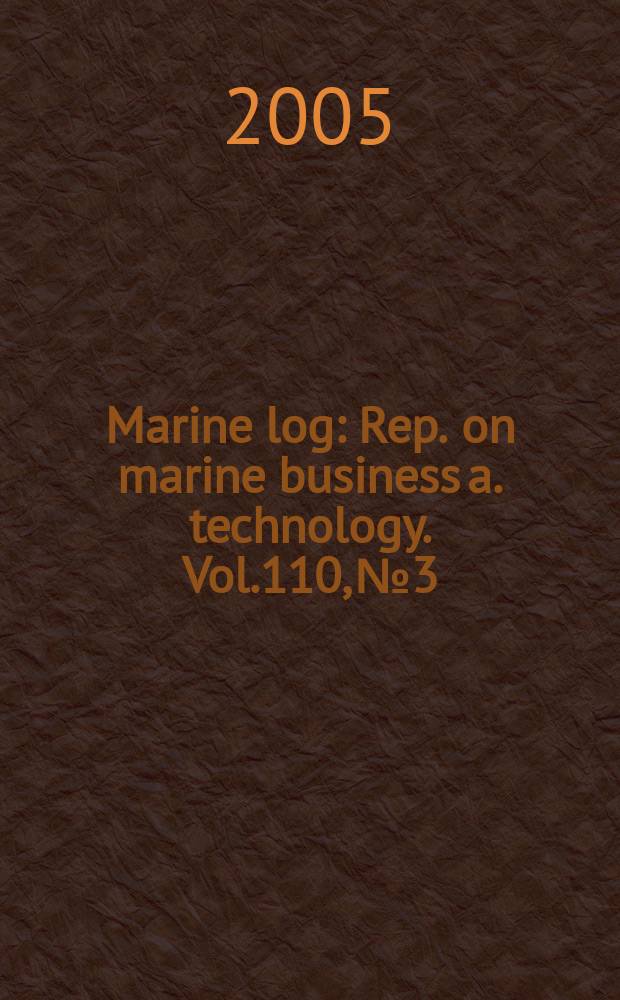 Marine log : Rep. on marine business a. technology. Vol.110, №3