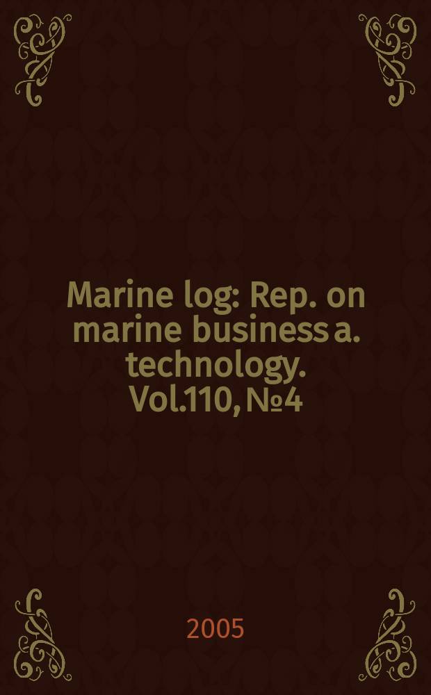 Marine log : Rep. on marine business a. technology. Vol.110, №4