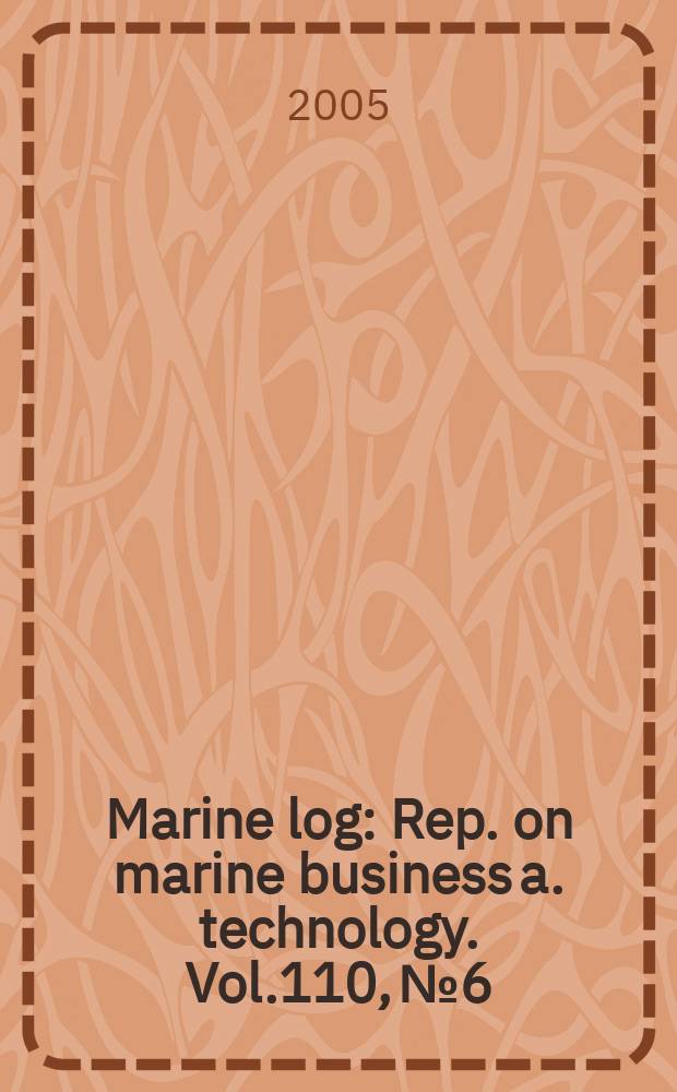 Marine log : Rep. on marine business a. technology. Vol.110, №6