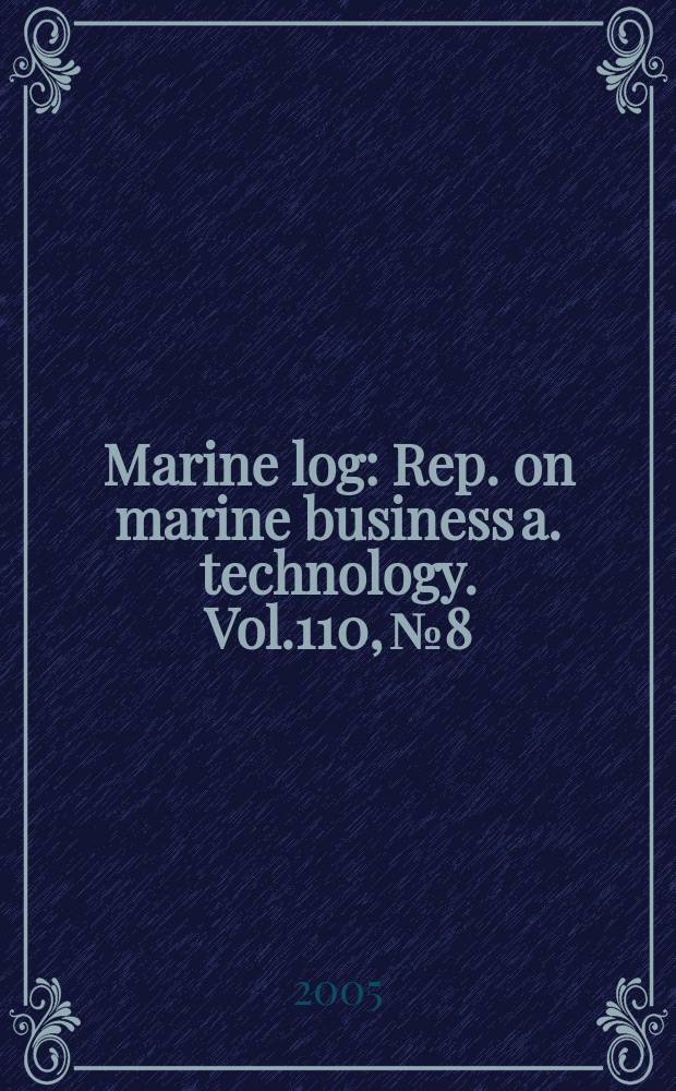 Marine log : Rep. on marine business a. technology. Vol.110, №8