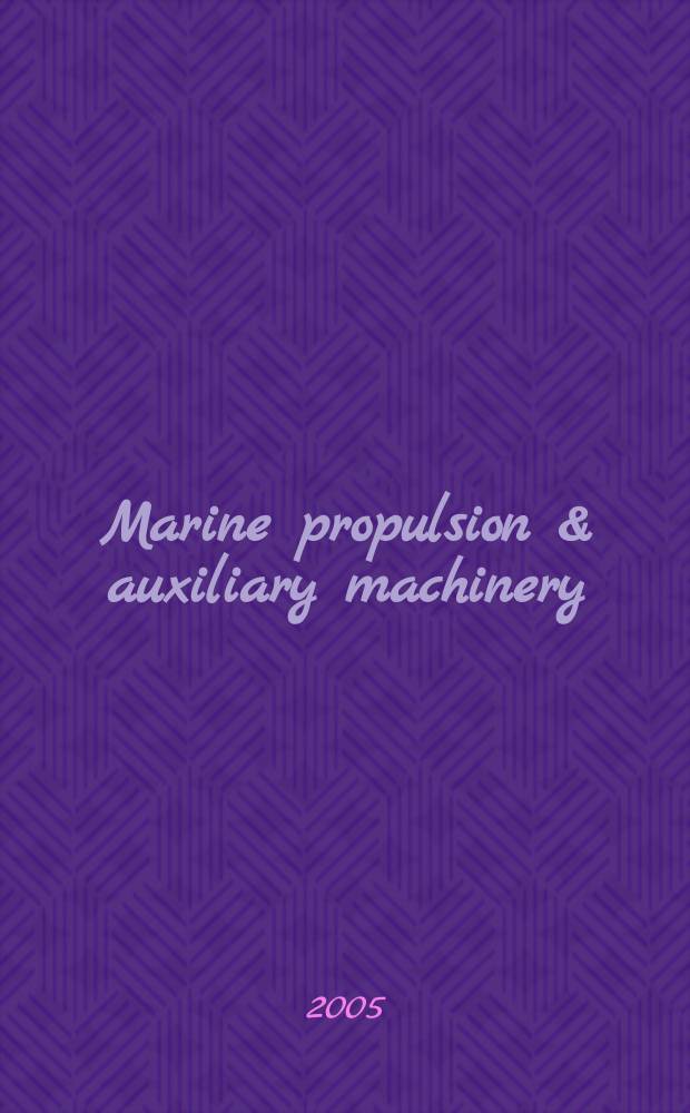 Marine propulsion & auxiliary machinery : The j. of ships' engineering systems. 2005, Febr./Mar.