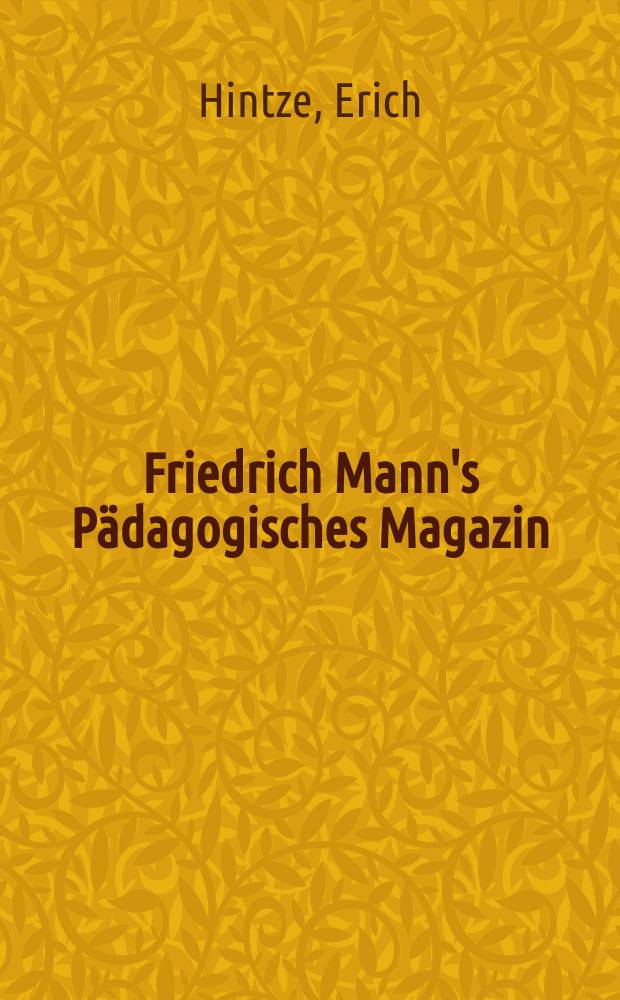 Friedrich Mann's Pädagogisches Magazin : Abhandlungen vom Gebiete der Pädagogik und ihrer Hilfswissenschaften. H.1198 : Zur Frage der Testprüfungen in unseren Volksschulen