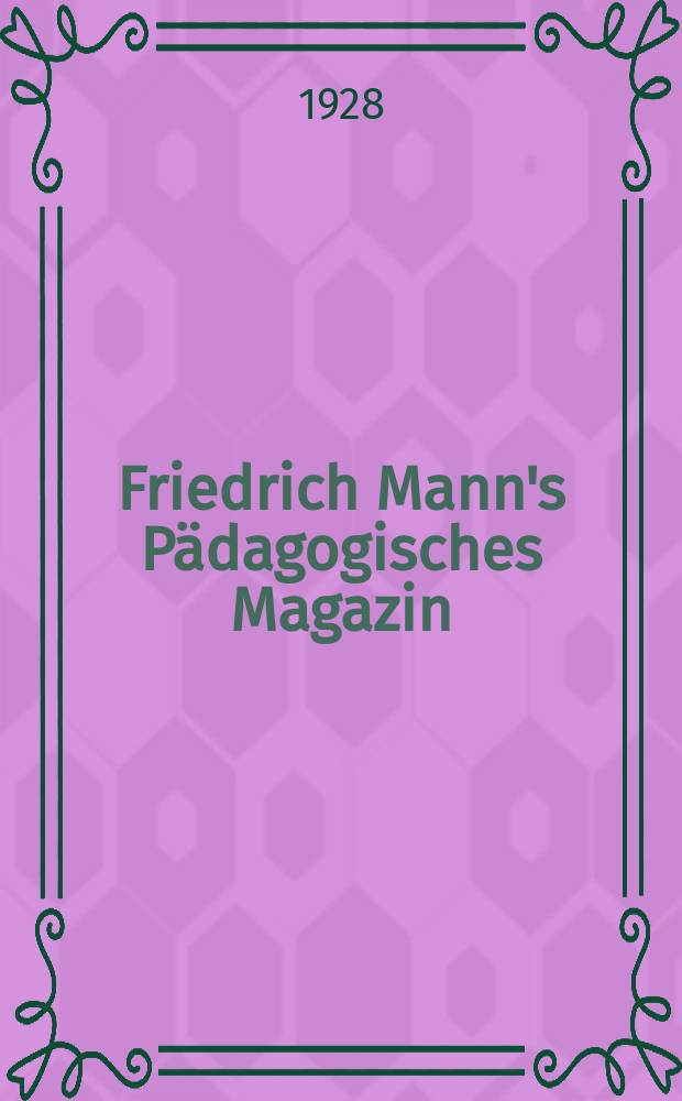 Friedrich Mann's Pädagogisches Magazin : Abhandlungen vom Gebiete der Pädagogik und ihrer Hilfswissenschaften. H.1203 : Die psychologische Seite des Jugendschriftenproblems