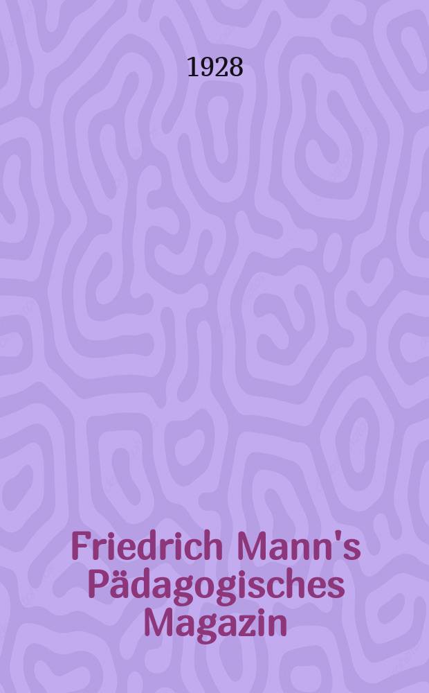Friedrich Mann's Pädagogisches Magazin : Abhandlungen vom Gebiete der Pädagogik und ihrer Hilfswissenschaften. H.1206 : Heimatkundliche Schulspaziergänge