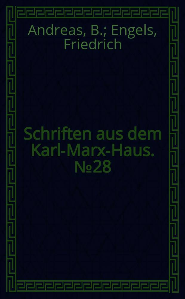Schriften aus dem Karl-Marx-Haus. №28 : Karl Marx. Friedrich Engels