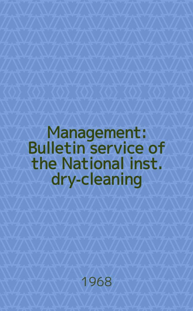 Management : Bulletin service of the National inst. dry-cleaning