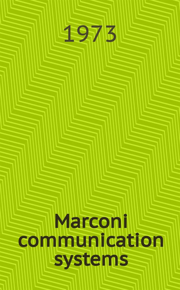 Marconi communication systems : Incorporating Telecommunication news. Space, radio and line. 1973, №23