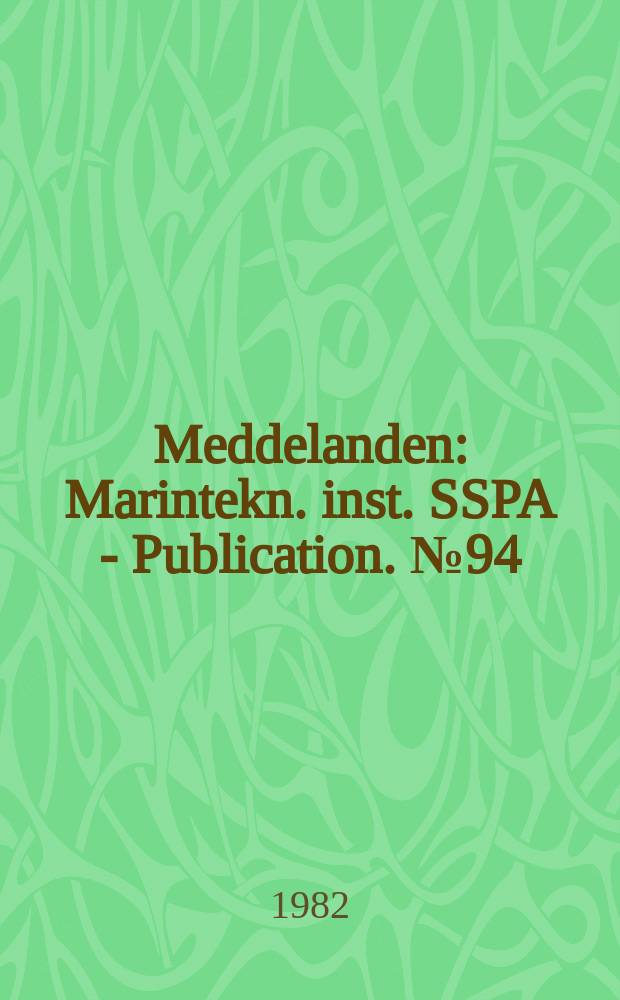 Meddelanden : Marintekn. inst. SSPA - Publication. №94 : Vessel traffic systems, ship handling and ship...