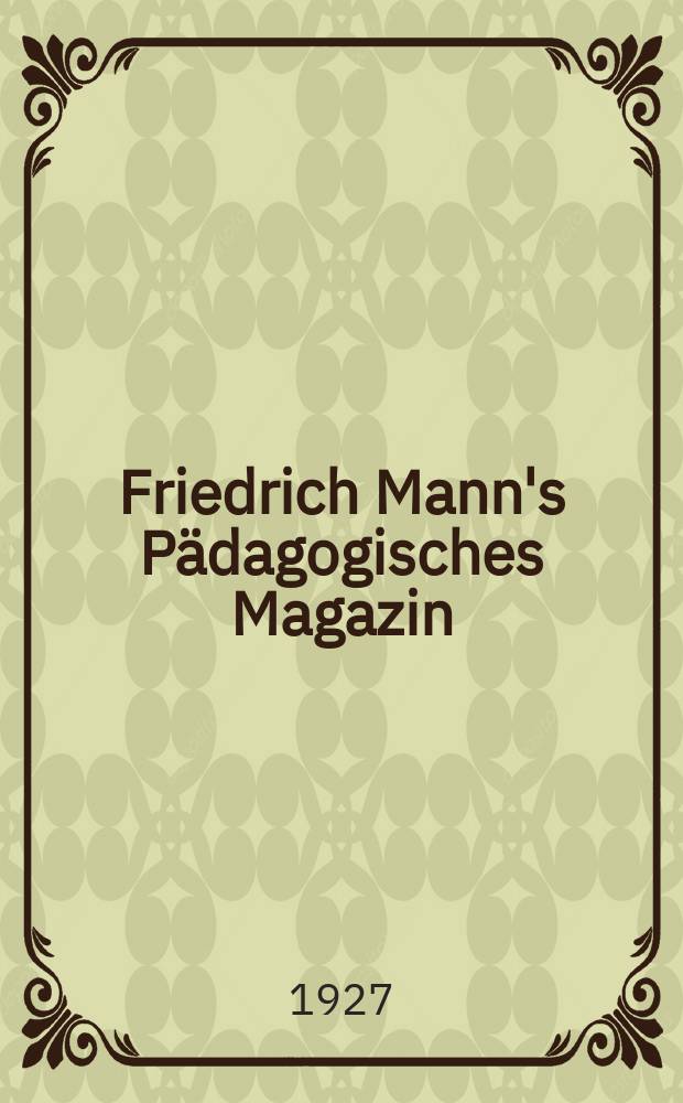 Friedrich Mann's Pädagogisches Magazin : Abhandlungen vom Gebiete der Pädagogik und ihrer Hilfswissenschaften. H. 1133 : Die Selbstständigkeit des Menschen in der Pädagogik Pestalozzis