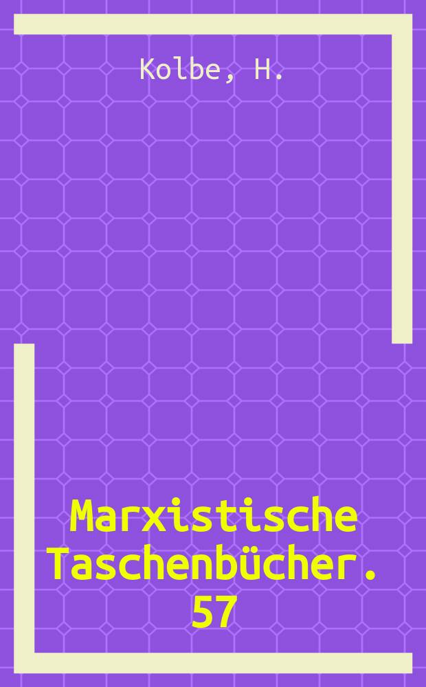 Marxistische Taschenbücher. 57 : Sicherheit des Arbeitsplatzes?