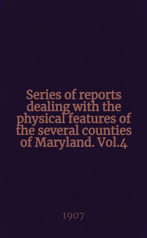 Series of reports dealing with the physical features of the several counties of Maryland. Vol.4 : Calvert county