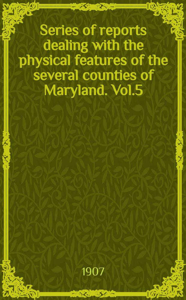 Series of reports dealing with the physical features of the several counties of Maryland. Vol.5 : St. Mary' county