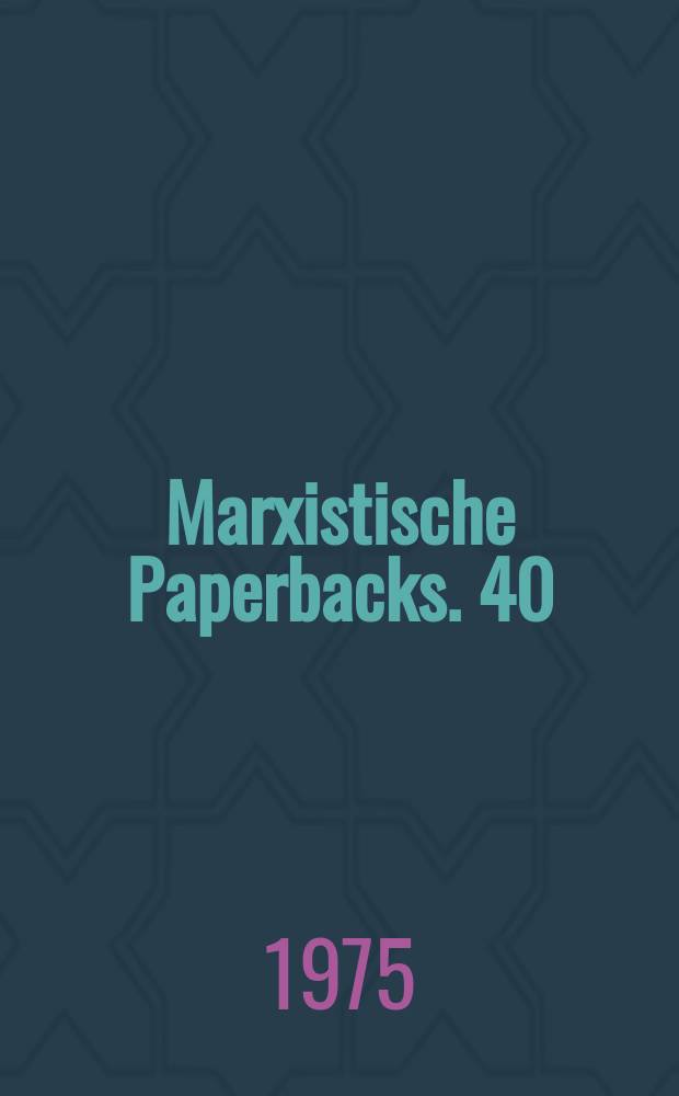 Marxistische Paperbacks. 40 : Klassen- und Sozialstruktur der BRD 1950-1970