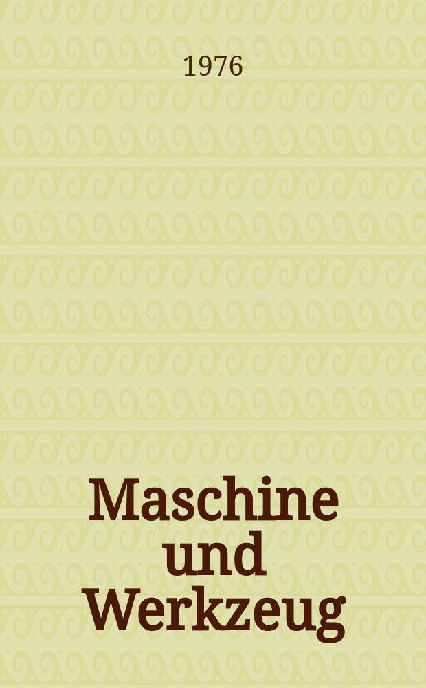 Maschine und Werkzeug : Fach - und Wirtschafts-Zeitschrift für Maschinenwesen und technischen Bedarf Gegründet 1899. Jg.77 1976, №15