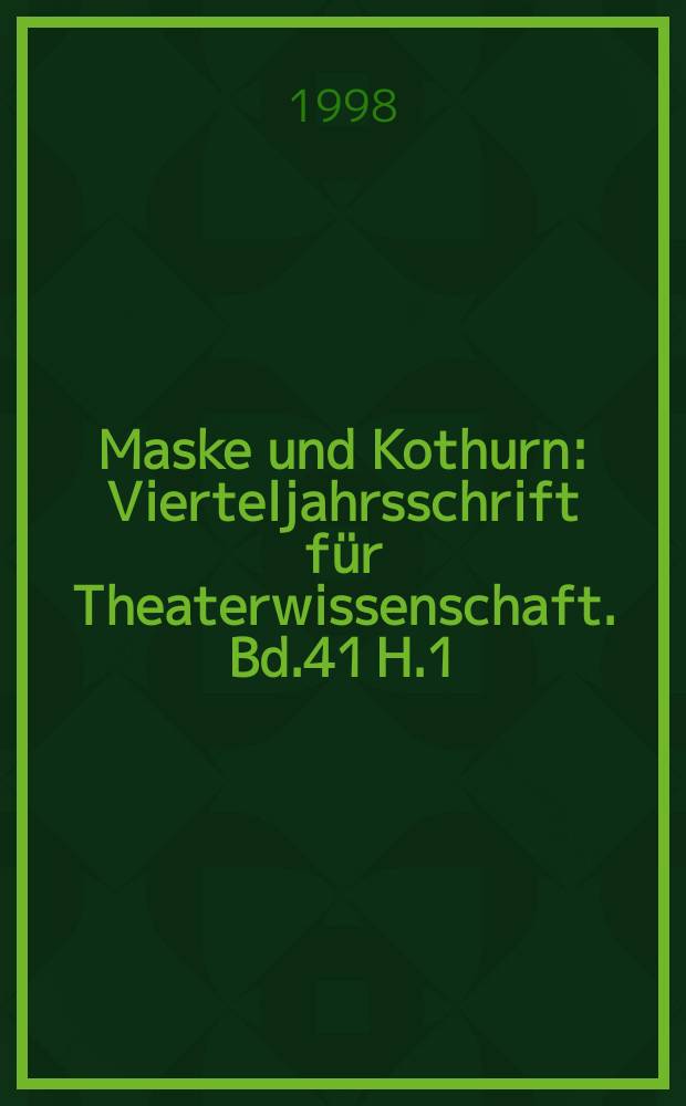 Maske und Kothurn : Vierteljahrsschrift für Theaterwissenschaft. [Bd.41] H.1/2 : 100 Jahre Dracula