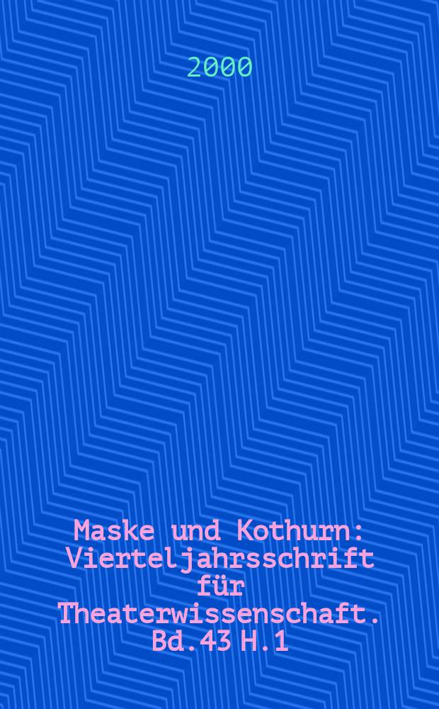 Maske und Kothurn : Vierteljahrsschrift für Theaterwissenschaft. [Bd.43] H.1/3 : Festschrift für Ulf Birbaumer, Edda Fuhrich, Johann Hütter zum 60. Geburtstag