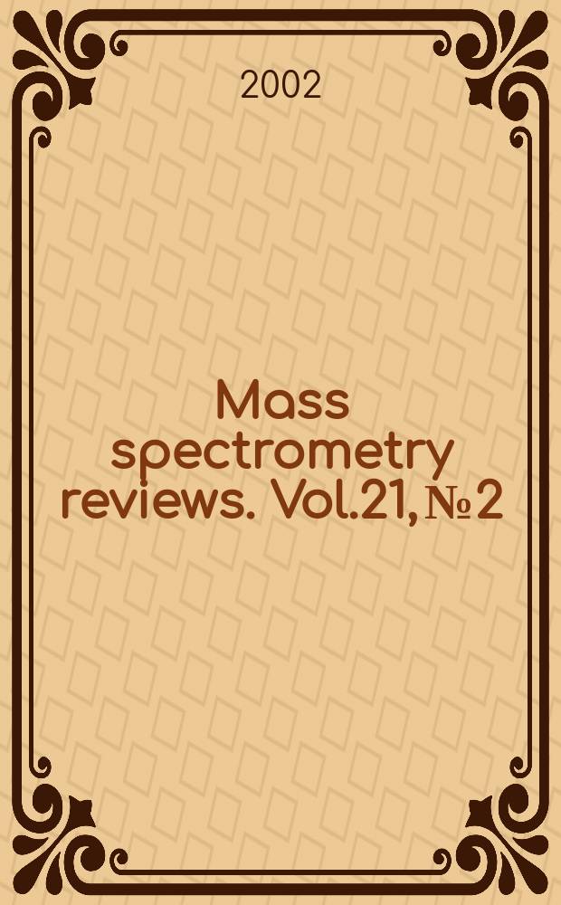 Mass spectrometry reviews. Vol.21, №2