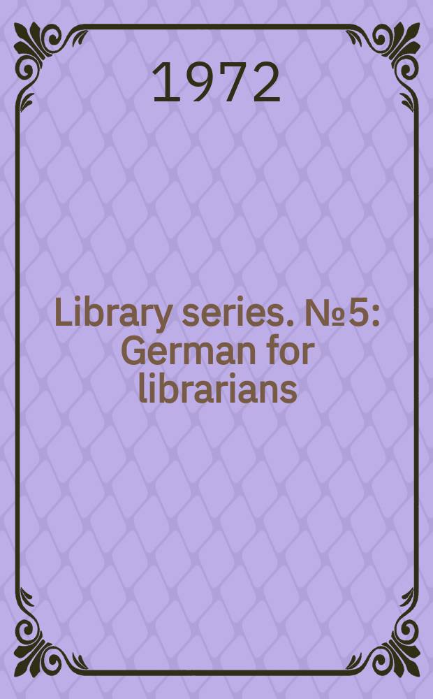 Library series. №5 : German for librarians