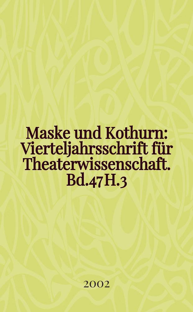 Maske und Kothurn : Vierteljahrsschrift für Theaterwissenschaft. [Bd.47] H.3/4 : Theater als Ort des interkulturellen Austausches