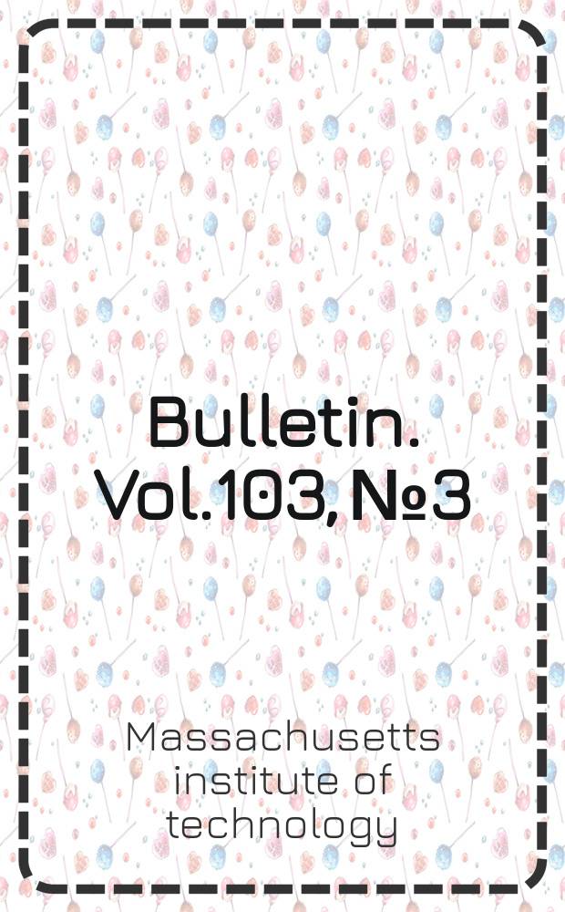 Bulletin. Vol.103, №3 : Publications and theses 1966/1967