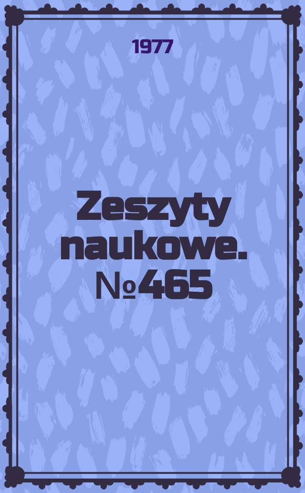 Zeszyty naukowe. №465