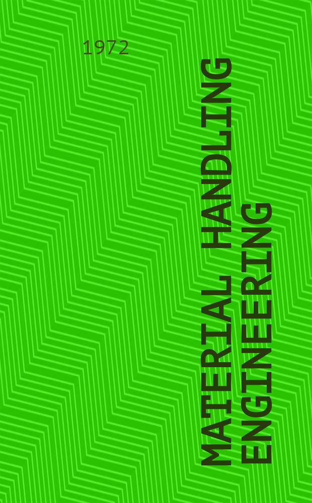 Material handling engineering : The magazine of material management and flow. Vol.27, №3