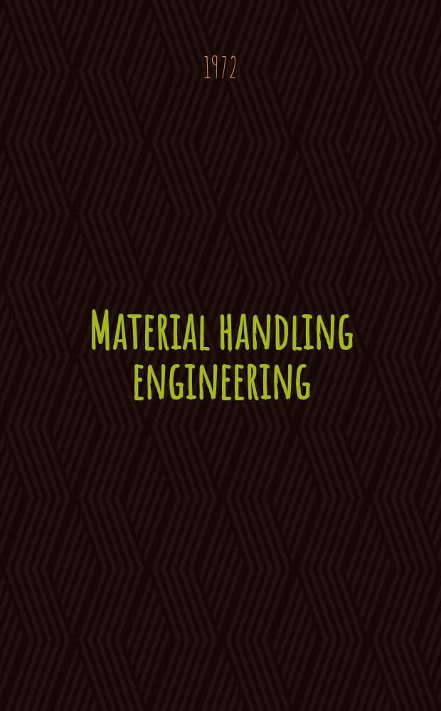 Material handling engineering : The magazine of material management and flow. Vol.27, №5