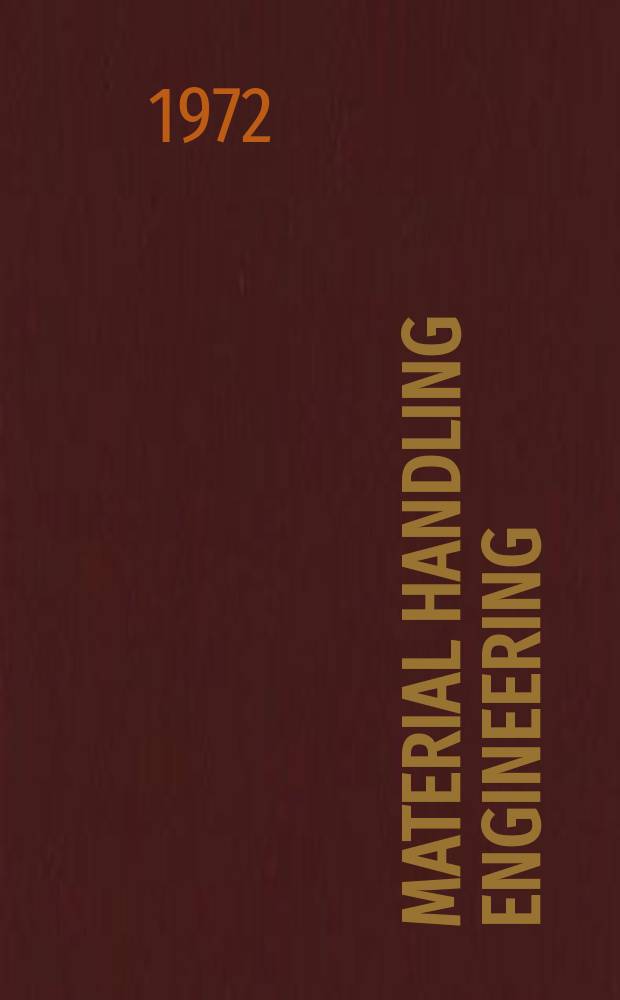 Material handling engineering : The magazine of material management and flow. Vol.27, №7