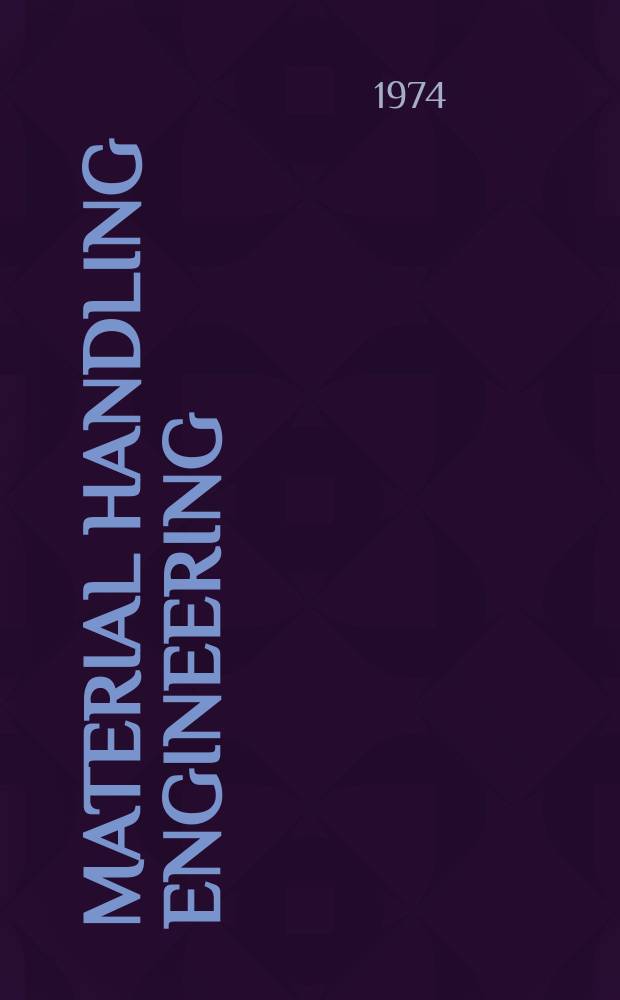 Material handling engineering : The magazine of material management and flow. Vol.29, №1